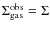 $\Sigma_{{\rm gas}}^{{\rm obs}}=\Sigma$