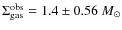 $\Sigma_{{\rm gas}}^{{\rm obs}} = 1.4\pm0.56~M_{\odot}$