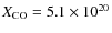 $X_{{\rm CO}} = 5.1\times10^{20}$