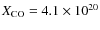 $X_{{\rm CO}} = 4.1\times10^{20}$
