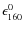 $\epsilon^{0}_{160}$