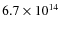$6.7\times
10^{14}$