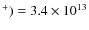 $^+ ) = 3.4 \times 10^{13}$