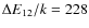 $\Delta E_{12}/k = 228$