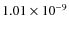 $1.01 \times 10^{-9}$