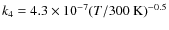 $k_4 = 4.3 \times 10^{-7} (T/300~{\rm K})^{-0.5}$