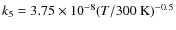 $k_5 = 3.75 \times 10^{-8} (T/300~{\rm K})^{-0.5}$