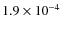 $1.9 \times 10^{-4}$