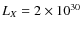 $L_X = 2 \times 10^{30}$