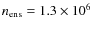 $n_{\rm ens}=1.3\times 10^{6}$