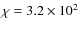$\chi=3.2\times 10^{2}$