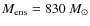 $M_{\rm ens}=830~M_\odot$