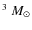 $^{3}~M_{\odot}$