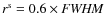 $r^{\rm s}=0.6 \times {\it FWHM}$