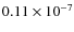 $0.11 \times 10^{-7}$