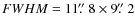 $FWHM = 11 \hbox{$.\!\!^{\prime\prime}$ }8 \times 9 \hbox{$.\!\!^{\prime\prime}$ }2$