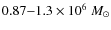 $0.87{-}1.3 \times 10^6~M_{\odot}$