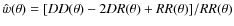 $\hat{w}(\theta) = [DD(\theta) - 2DR(\theta) + RR(\theta)]/RR(\theta)$