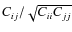 $C_{ij}/\sqrt {C_{ii}C_{jj}}$