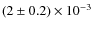 $(2 \pm 0.2)\times10^{-3}$