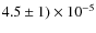 $4.5 \pm 1) \times 10^{-5}$