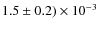 $1.5 \pm 0.2) \times 10^{-3}$