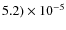$5.2) \times 10^{-5}$