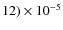 $12) \times 10^{-5}$