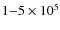 $1{-}5\times10^{5}$