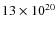 $13 \times 10^{20}$