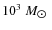 $10^3~M_{\hbox{$\odot$ }}$