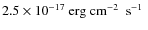 $2.5\times 10^{-17}~\mbox{erg~cm$^{-2}$ ~s$^{-1}$ }$