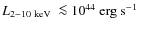$\mbox{${L_{2-10~{\rm keV}}}$ }\la 10^{44}~\mbox{erg~s$^{-1}$ }$