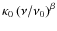 $\kappa_{0}\left(\nu/\nu_0\right)^{\beta}$