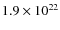 $1.9 \times 10^{22}$