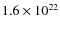 $1.6 \times 10^{22}$