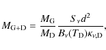 \begin{displaymath}M_{{\rm G}+{\rm D}} =
\frac{M_{\rm G}}{M_{\rm D}} \frac{S_\nu d^2}{B_\nu(T_{\rm D}) \kappa_{\nu, {\rm D}}},
\end{displaymath}