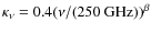 $\kappa_\nu=0.4(\nu/(250~{\rm GHz}))^\beta$