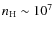 $n_{\rm H}\sim10^{7}$