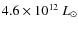 $4.6\times10^{12}~L_{\odot}$