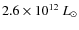 $2.6\times10^{12}~L_{\odot}$