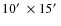 $10\hbox{$^\prime$ }\times15\hbox{$^\prime$ }$