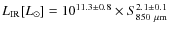 $L_{\rm IR}[L_{\odot}]=10^{11.3\pm0.8}\times S_{850~\mu{\rm m}}^{2.1\pm0.1}~$