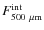 $F^{\rm int}_{\rm 500~\mu m}$