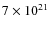 $7 \times 10^{21}$