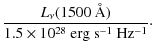 $\displaystyle \frac{L_\nu(1500~\AA)}{1.5 \times 10^{28}~\rm {erg~s^{-1}~Hz^{-1}}}\cdot$