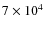 $7 \times 10^4$