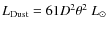 $L_{\rm Dust} = 61 D^2 \theta^2~L_{\odot}$