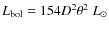 $L_{\rm bol} = 154 D^2 \theta^2~L_{\odot}$