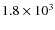 $1.8\times10^3$